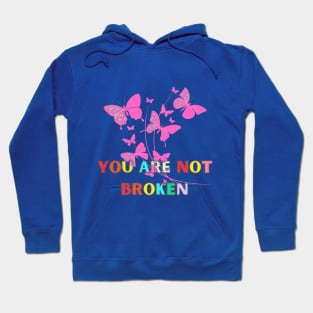 motivational shirts, you are not broken, you are not broken you are becoming Hoodie